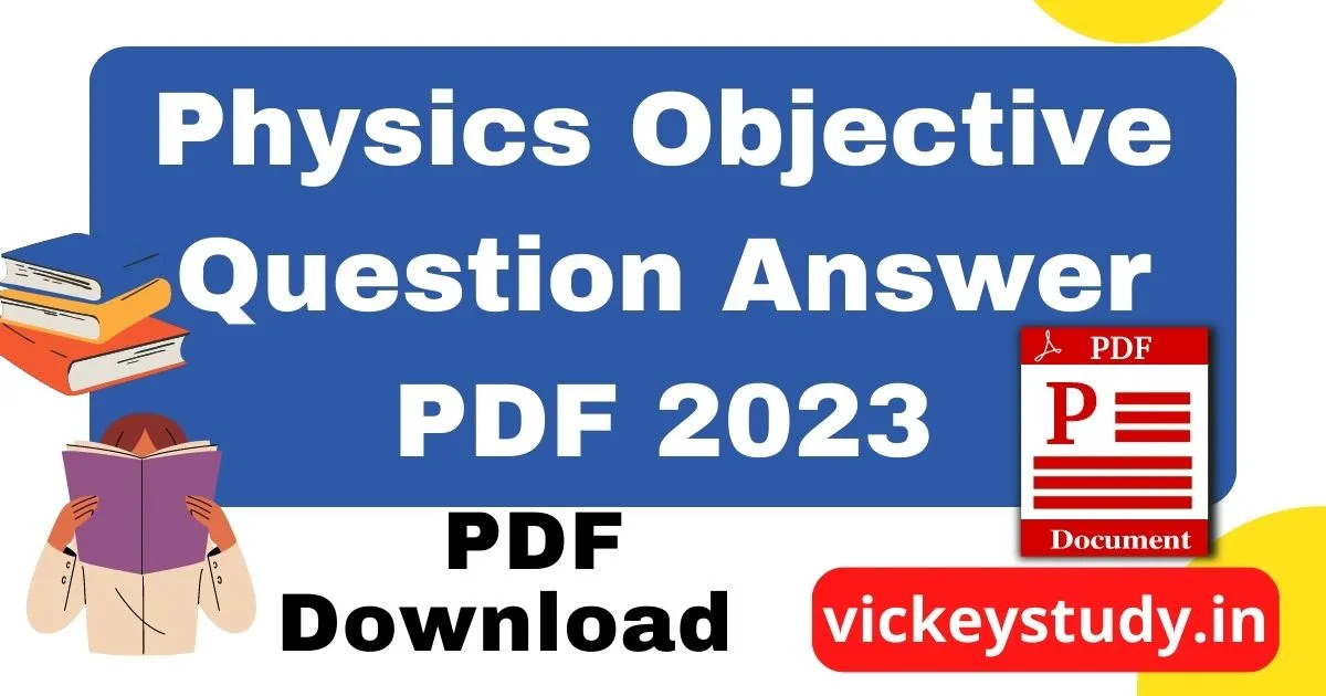 Physics Objective Question Answer PDF Download Free 2023 Vickey study